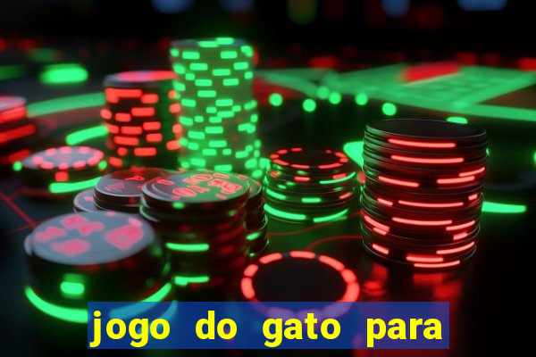 jogo do gato para ganhar dinheiro